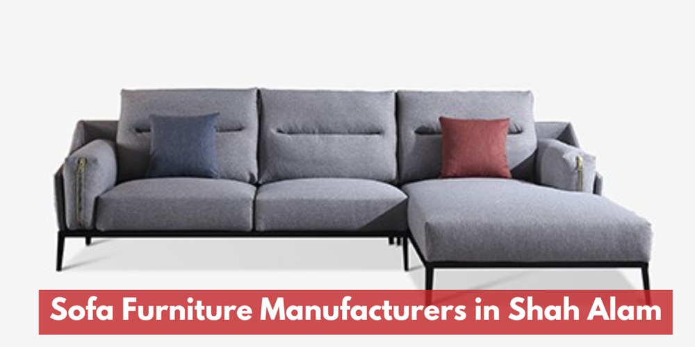 Sofa Furniture Manufacturers in Shah Alam